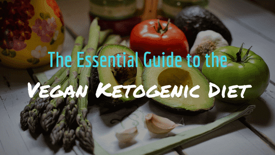 The Essential Guide to the Vegan Ketogenic Diet
